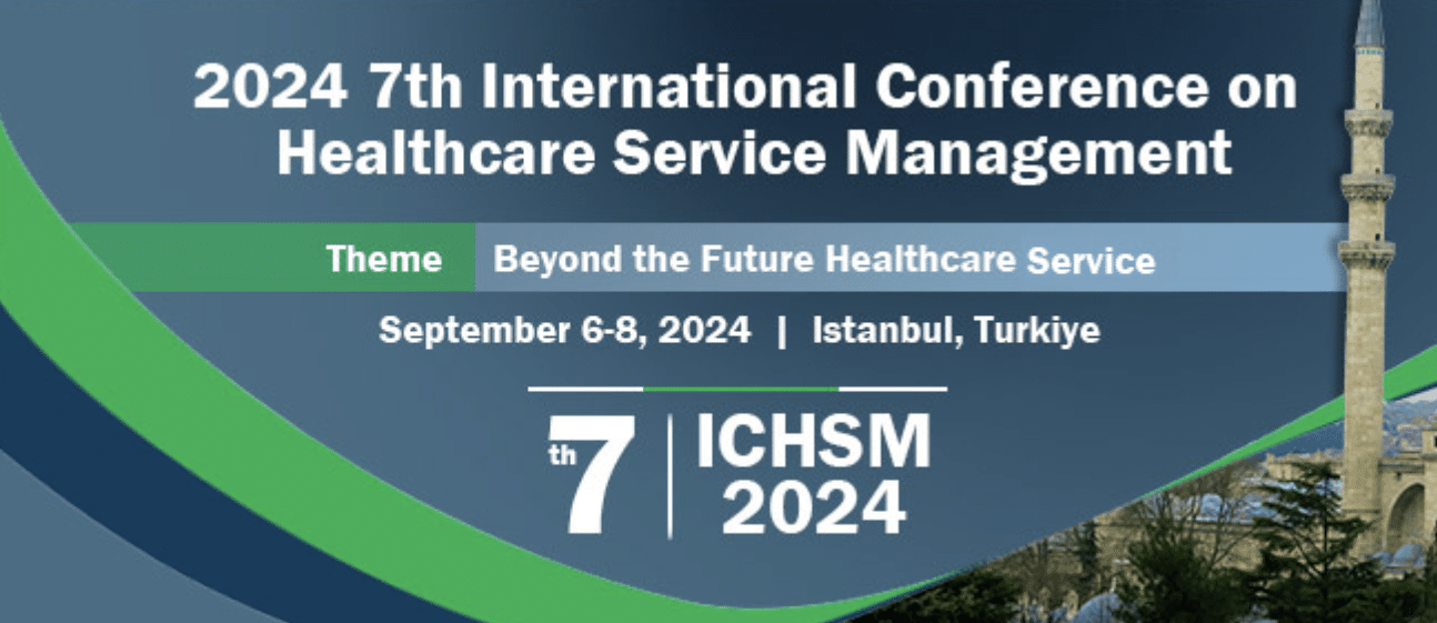 7th International Conference on Healthcare Service Management(ICHSM 2024)